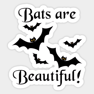 Bats are Beautiful! Cute! For Those Who Love Bats Sticker